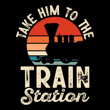 Onu tren istasyonuna, komik tren istasyonu Retro Vintage Tişört Tasarımı 'na götürün.