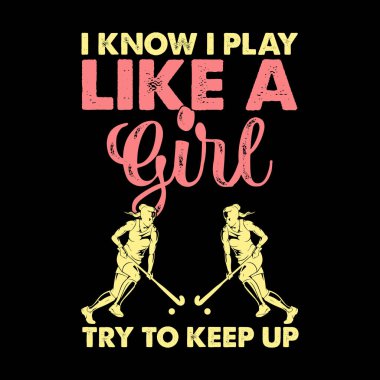 Bir kız gibi oynadığımı biliyorum. Komik spor hokeyi oyuncusu, hediye olarak antika Hokey tişörtü tasarımı. 