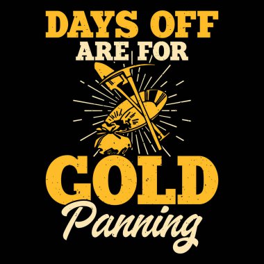 Days Off Are For old Panning Funny Gold Digging Vintage Gold Panning Retro Vintage T-shirt Design clipart