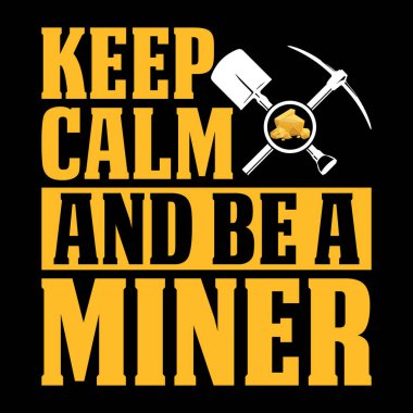 Keep Calm And Be A Miner Funny Gold Digging Vintage Gold Panning Retro Vintage T-shirt Design clipart