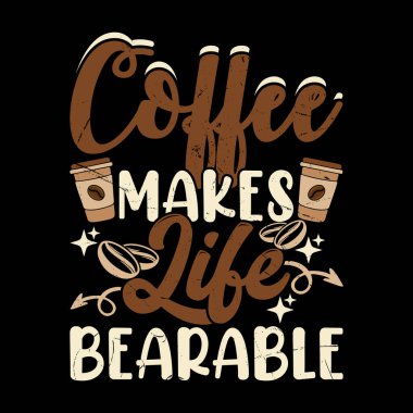 Coffee Makes Life Bearable Funny Coffee Artists Retro Vintage Coffee Barista T-shirt Design clipart