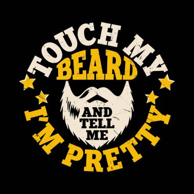 Sakalıma dokun ve bana çok komik bir sakal eski moda sakal tişörtü tasarladığımı söyle.