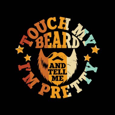 Sakalıma dokun ve bana çok komik bir sakal eski moda sakal tişörtü tasarladığımı söyle.
