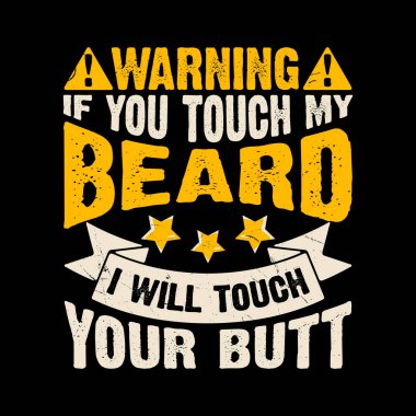 Warning If You Touch My Beard I Will Touch Your Butt Funny Beard Retro Vintage Beard T-shirt Design