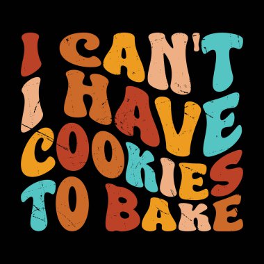 Komik Pişirmek İçin Kurabiyelerim Olmuyor Retro Pişirme Vintage Pişirme Tişörtü Tasarımı