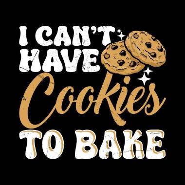 Komik Pişirmek İçin Kurabiyelerim Olmuyor Retro Pişirme Vintage Pişirme Tişörtü Tasarımı