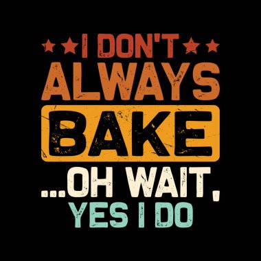 Ben her zaman fırında pişirmem Oh bekle Evet, komik fırında eski moda fırın tişörtü tasarlıyorum