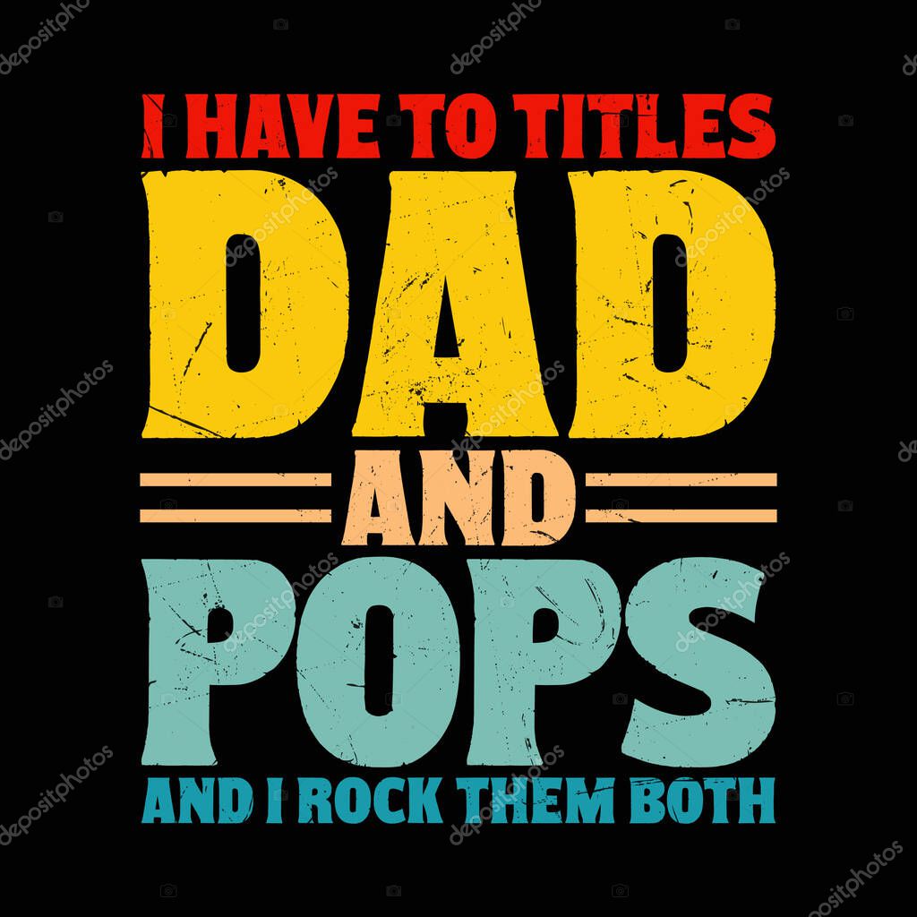I Have Two Titles Dad and Pop-Pop T-Shirt Design