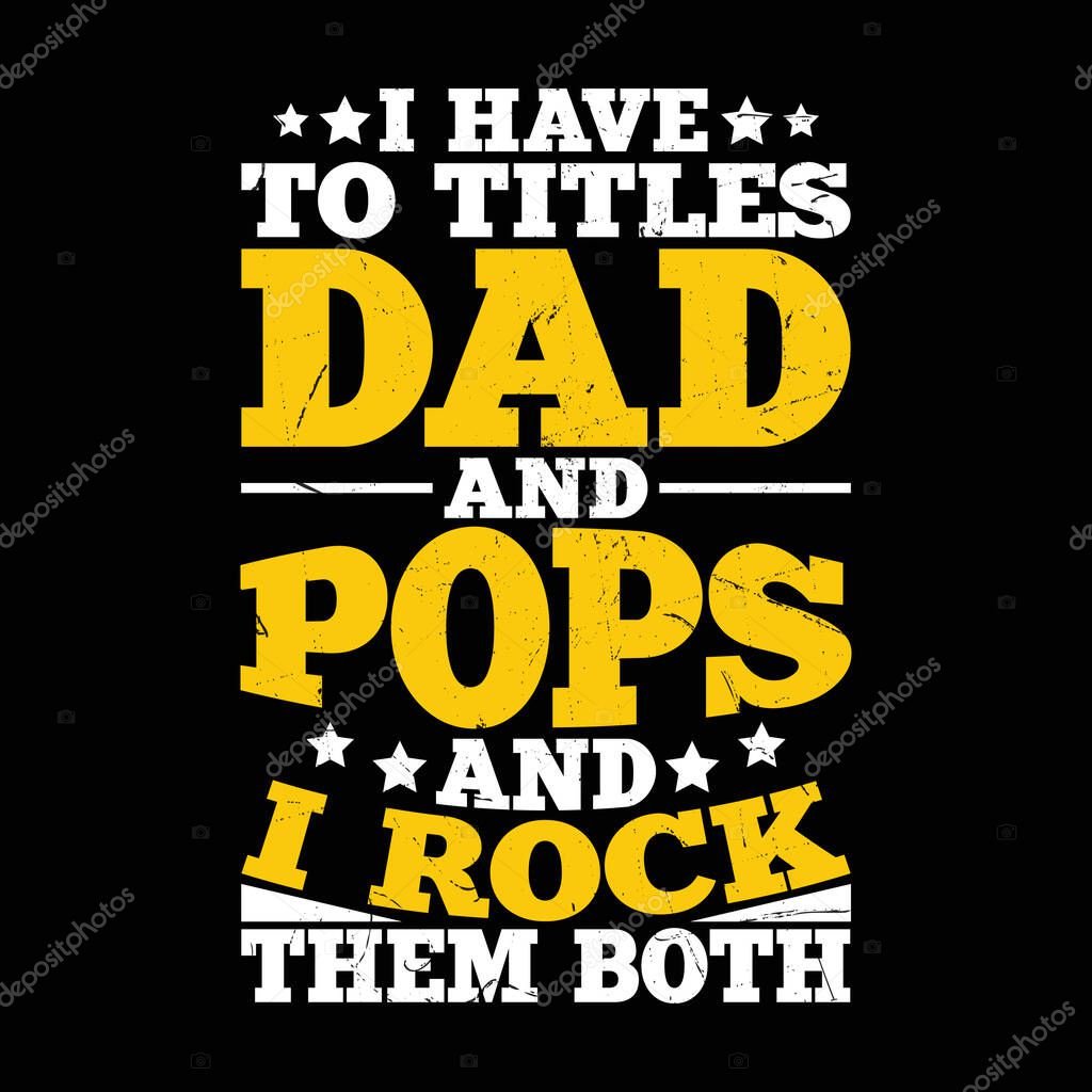 I Have Two Titles Dad and Pop-Pop T-Shirt Design