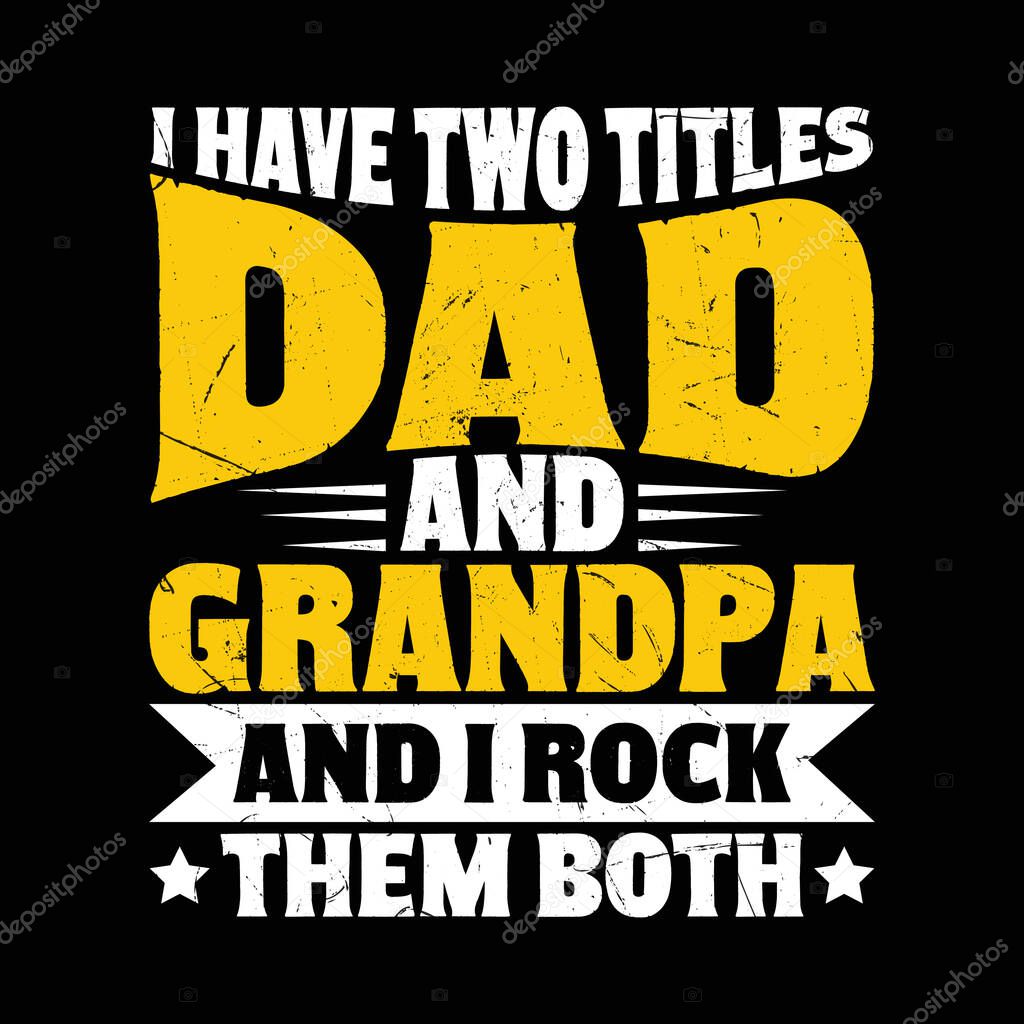 I Have Two Titles Dad and Pop-Pop T-Shirt Design
