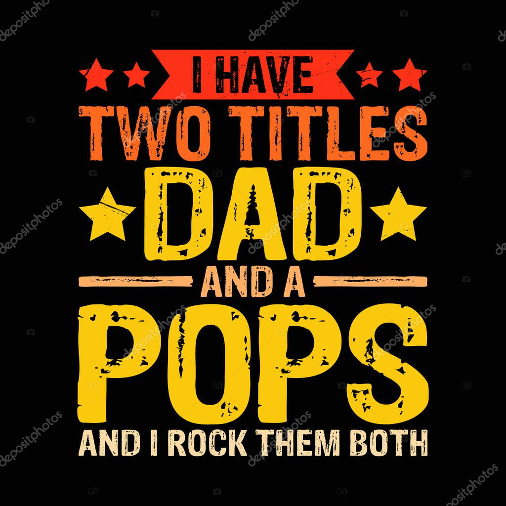 I Have Two Titles Dad and Pop-Pop T-Shirt Design