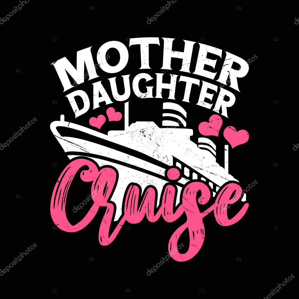 Mother Daughter Cruise T-Shirt Design