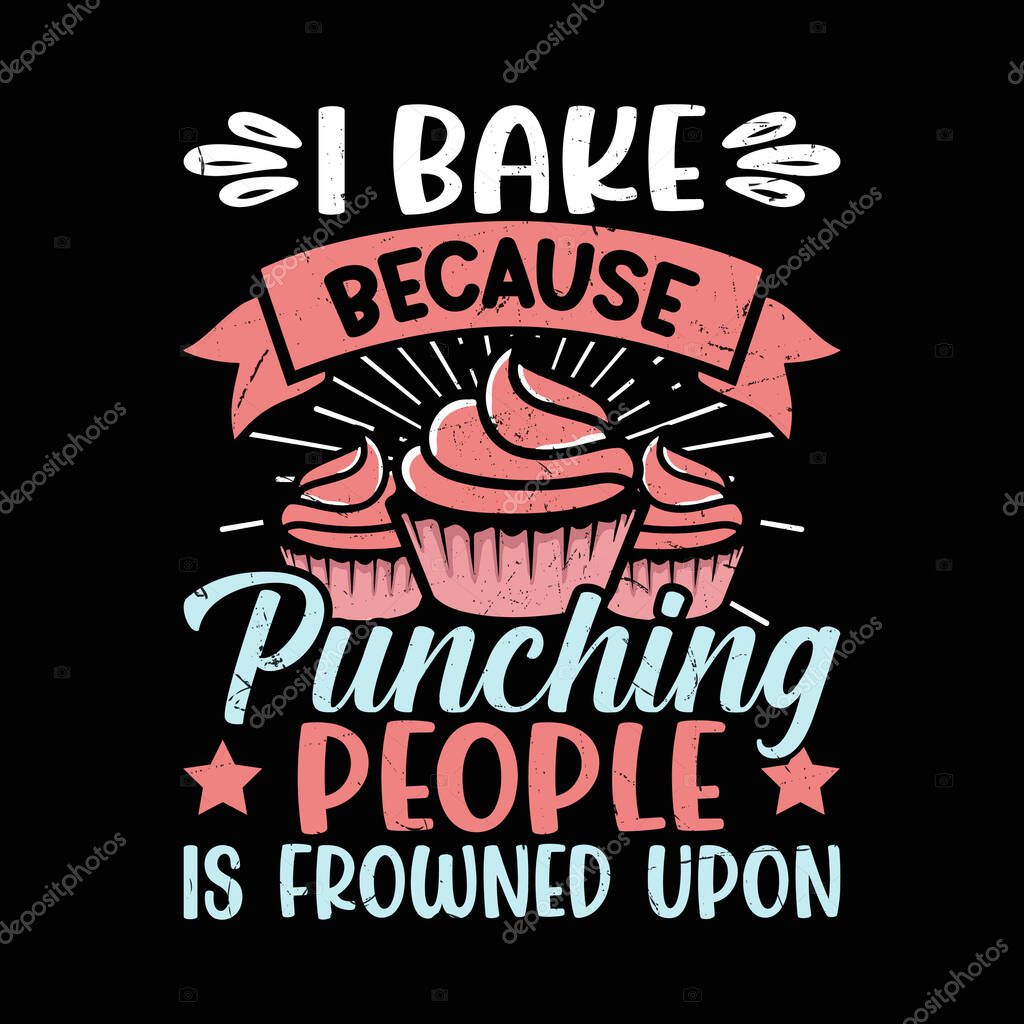 Funny Baking Cupcake T-shirt Design