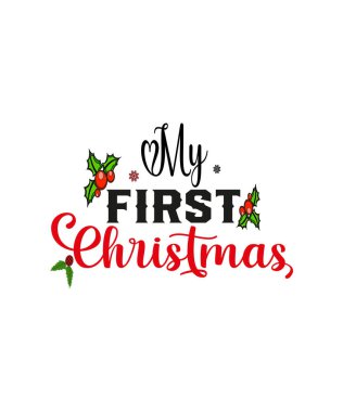 İlk Noel 'im. Noel tişörtü tasarımı. Yaratıcı Noel tişörtü tasarımı. Noel tişörtü. 