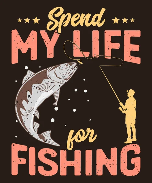 stock vector Spend my life for fishing t-shirt design with vector garphic