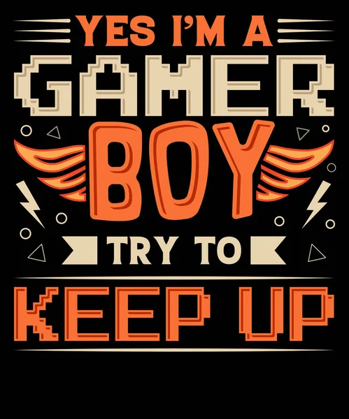 はい私はゲーマーの少年ですゲームのTシャツのデザインを維持しようとします — ストックベクタ