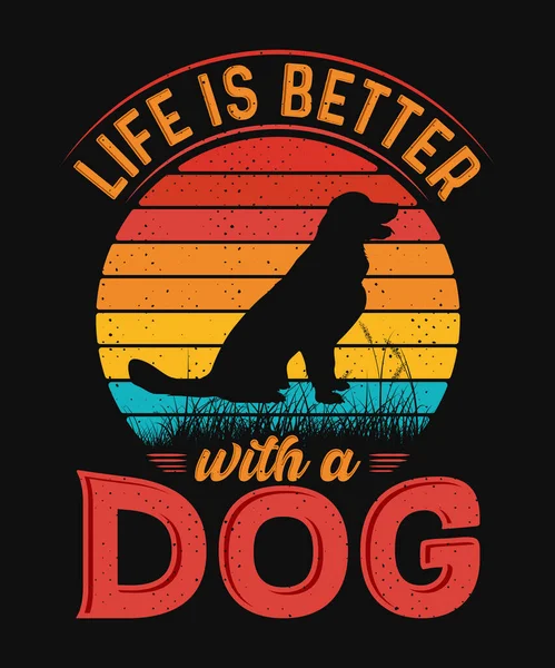 Het Leven Beter Met Een Hond Shirt Ontwerp — Stockvector