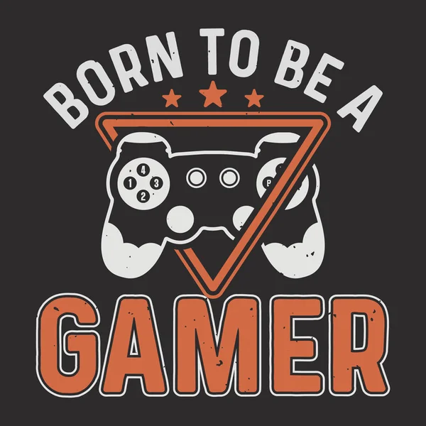 Född Att Vara Gamer Gaming Tshirt Design Spel Typografi Skjorta — Stock vektor