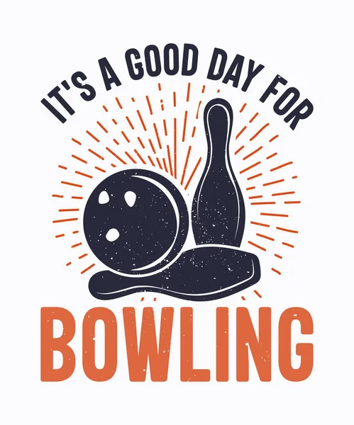 Het Een Goede Dag Voor Bowling Shirt Ontwerp Met Bowling — Stockvector