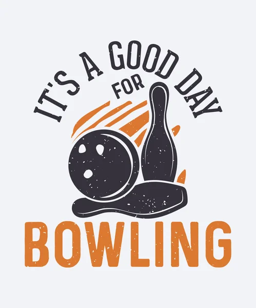 Ist Ein Guter Tag Für Bowling Vintage Shirt Design Mit — Stockvektor