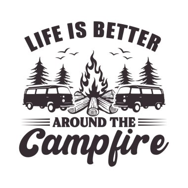 Kamp için Hayat Daha İyi Tişört Tasarımı, Kamp Ateşi SVG, Kamp Ateşi SVG, Kamp Ateşi Tişörtü Tasarımı.