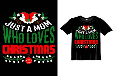 Sadece Noel için Tişört Tasarım Şablonu 'nu seven bir anne. Tebrik kartları, tişörtler, kupalar ve hediyeler için iyidir. Erkekler, Kadınlar ve Bebek Giysileri İçin