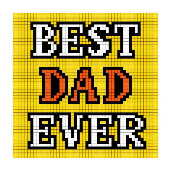 Nostalgische Typografische Pixelart Papas Grußkarte Zum Vatertag Schriftzug Best Dad — Stockvektor