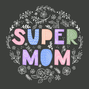 Anneler Günü için çocuksu bir tatil kompozisyonu. Karanlık tema. Süper Anne 'ye mesaj at. Çiçek süslemeli İskandinav harfleri. Poster, çıktı, tebrik kartı için iyi.