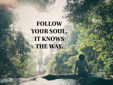 Motivational and inspirational wording. Follow your soul, it knows the way. Written on blurred vintage style background. clipart