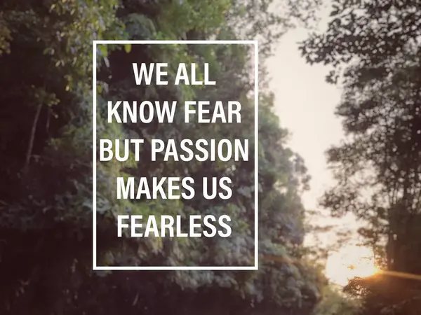 Motivierende Und Inspirierende Formulierungen Wir Alle Kennen Angst Aber Leidenschaft — Stockfoto