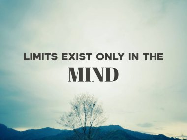 Motivational and inspirational quote - Limits exist only in the mind. Nature background. clipart