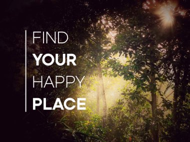 İlham verici bir alıntı - Doğa arka planlı mutlu yer metninizi bulun.