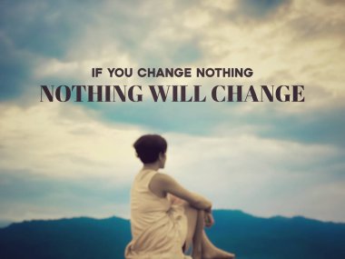 İlham verici motivasyon konsepti. Hiçbir şeyi değiştirmezsen hiçbir şey değişmez.