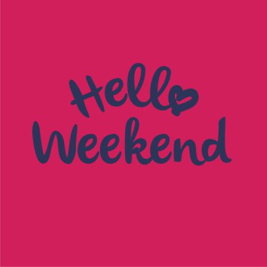 Hello WEEKEND Yüksek Çözünürlüklü yazdırma dosyası (EPS vektörünü kontrol et).