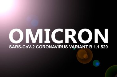 OMICRON (B.1.1.529) SARS-CoV-2 Varyantı - Coronavirus COVID-19 hastalığı