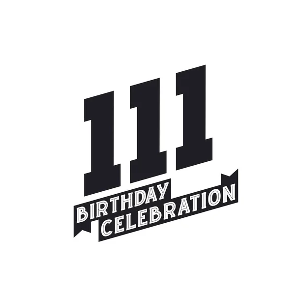 111 Születésnap Ünnepi Üdvözlőlap 111 Születésnap — Stock Vector