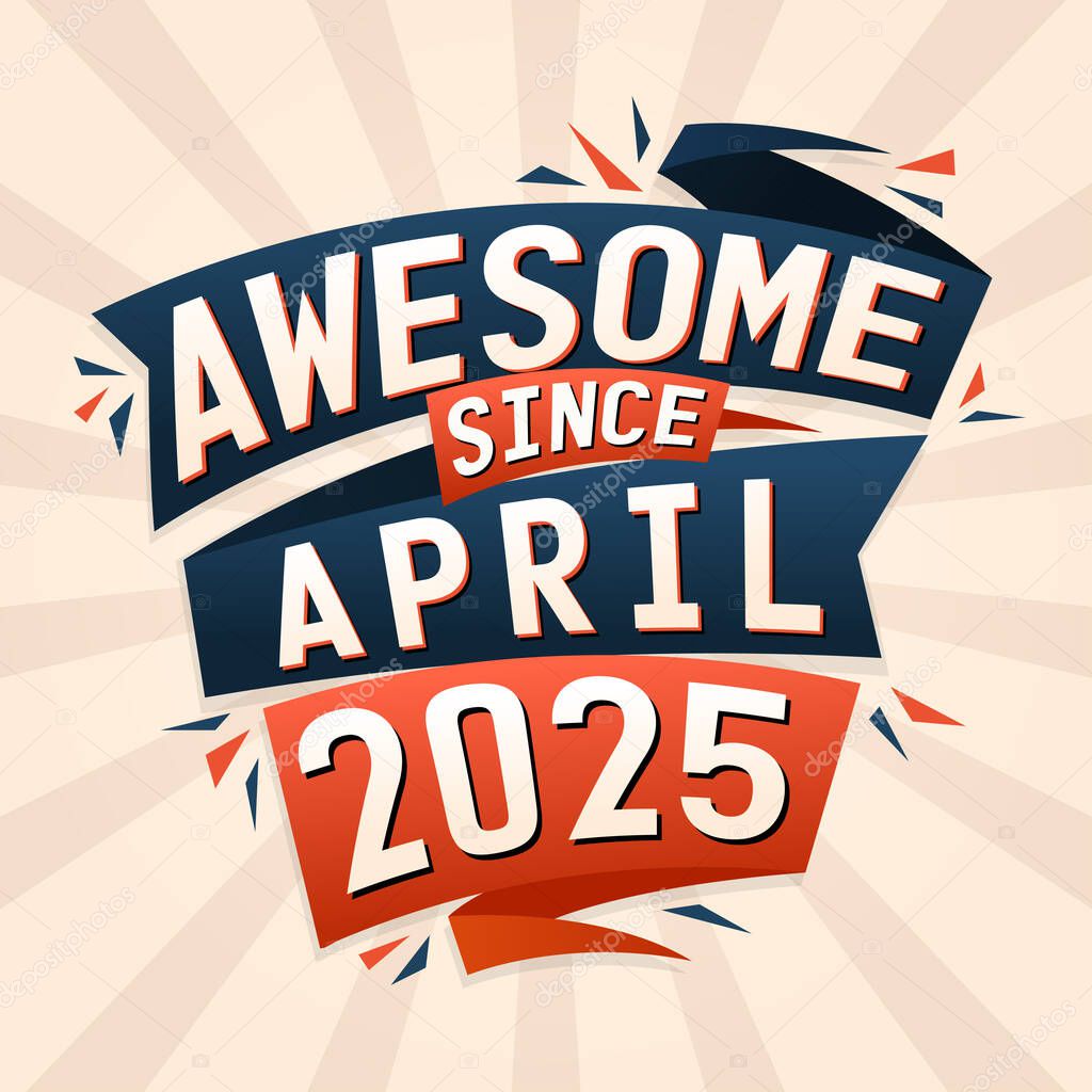 Impresionante desde abril de 2025. Nacido en abril 2025 cumpleaños cita vector de diseño 2023