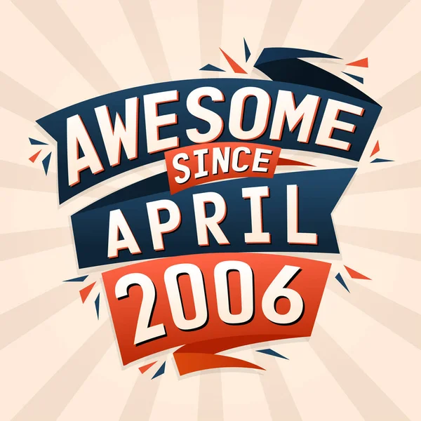 Impresionante Desde Abril 2006 Nacido Abril 2006 Cumpleaños Cita Vector — Vector de stock