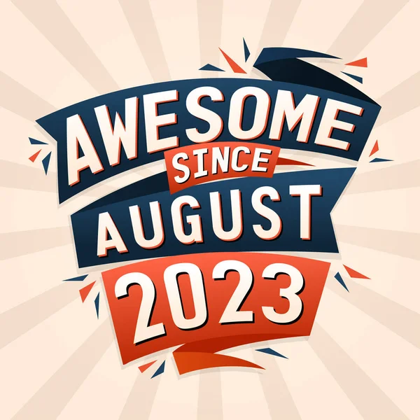 自2023年8月以来太棒了 2023年8月出生 生日报价矢量设计 — 图库矢量图片
