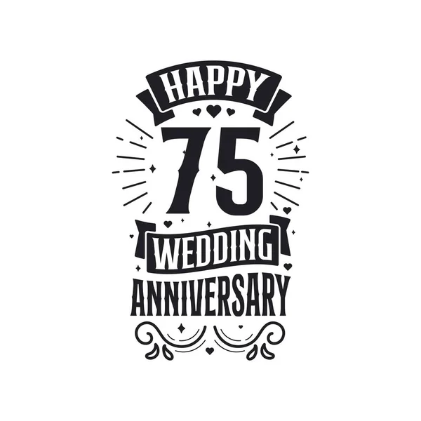 Σχεδιασμός Τυπογραφίας Για Επετειακούς Εορτασμούς Χρόνων Ευτυχισμένη 75Η Επέτειος Γάμου — Διανυσματικό Αρχείο