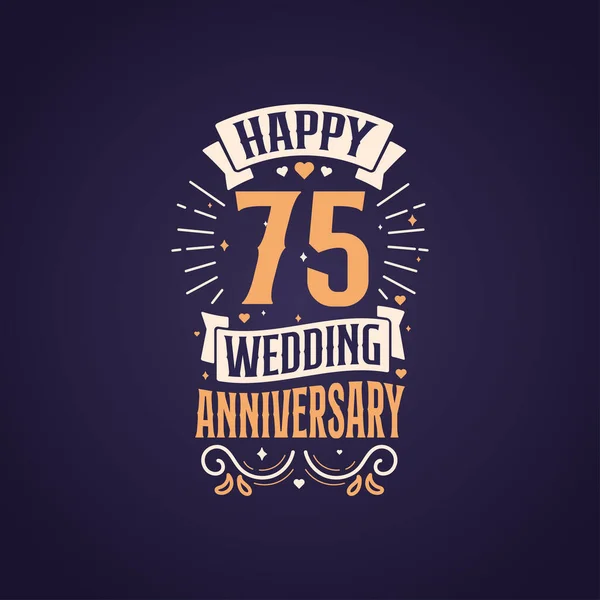 Happy 75Th Wedding Anniversary Quote Lettering Design Years Anniversary Celebration — Stock Vector