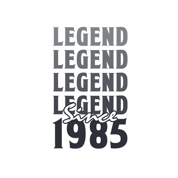 Legenda Sejak 1985 Lahir Pada Tahun 1985 Desain Ulang Tahun - Stok Vektor