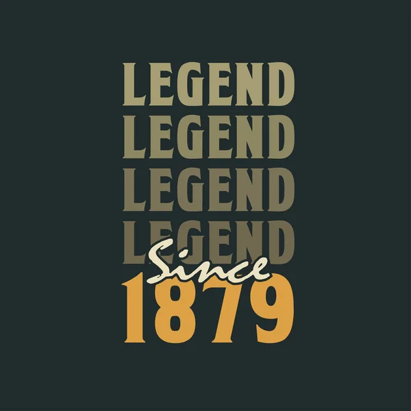 Legenda Sejak 1879 Desain Perayaan Ulang Tahun Vintage 1879 - Stok Vektor
