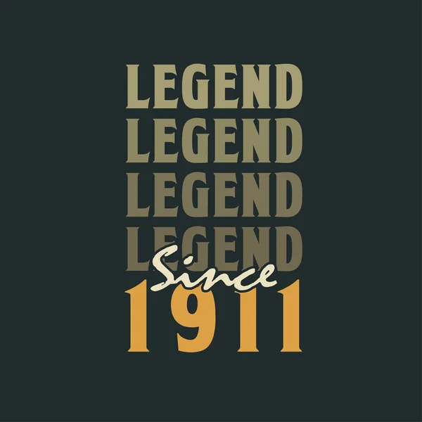 Legenda Sejak 1911 Desain Perayaan Ulang Tahun Vintage 1911 - Stok Vektor
