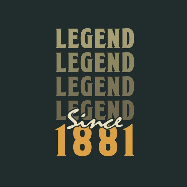 Legenda Sejak 1881 Desain Perayaan Ulang Tahun Vintage 1881 - Stok Vektor