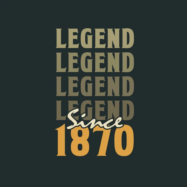 Legende Sinds 1870 Vintage 1870 Verjaardag Ontwerp — Stockvector
