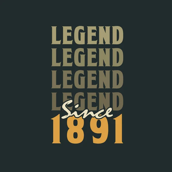 Legenda Sejak 1891 Desain Perayaan Ulang Tahun Vintage 1891 - Stok Vektor