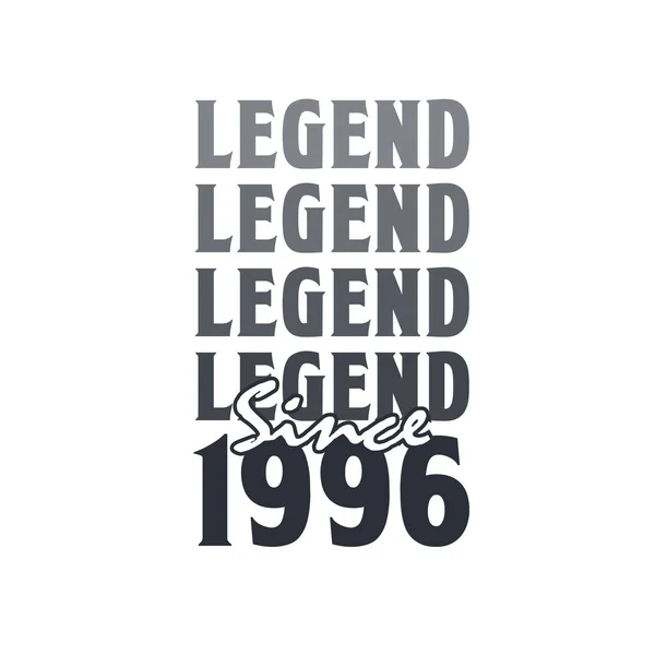 Legenda Desde 1996 Nascido 1996 Design Aniversário —  Vetores de Stock