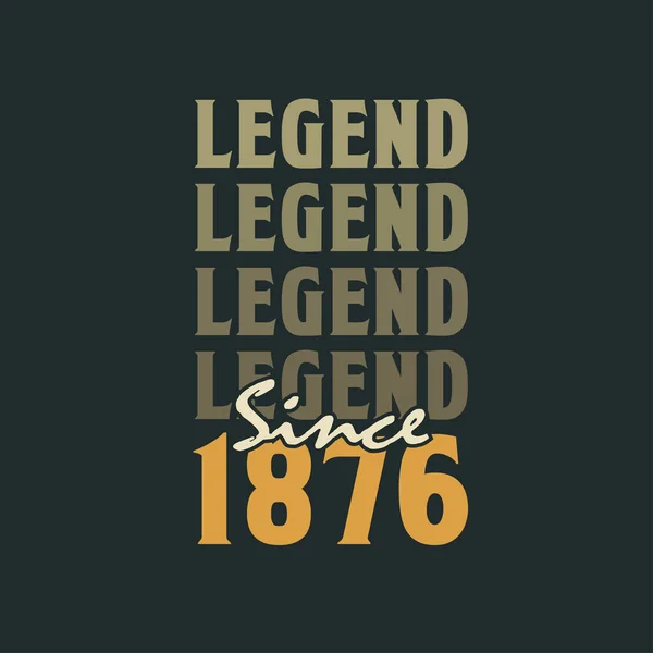 Legenda Sejak 1876 Vintage 1876 Desain Perayaan Ulang Tahun - Stok Vektor