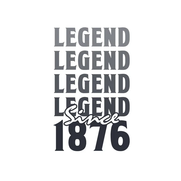 Legend 1876 Born 1876 Birthday Design — Stock Vector